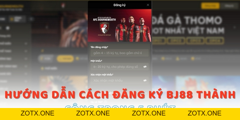 Đăng ký BJ88 - Hướng dẫn cách mở tài khoản mới siêu nhanh