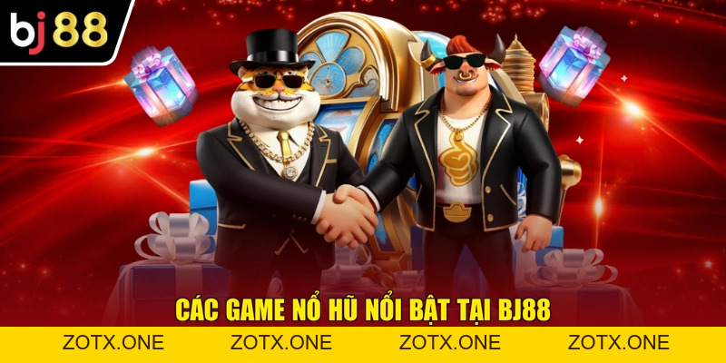 Nổ Hũ BJ88 - Trải Nghiệm Kho Slot Game Đa Dạng Chủ Đề