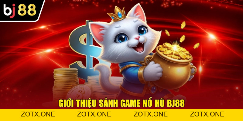 Nổ Hũ BJ88 - Trải Nghiệm Kho Slot Game Đa Dạng Chủ Đề
